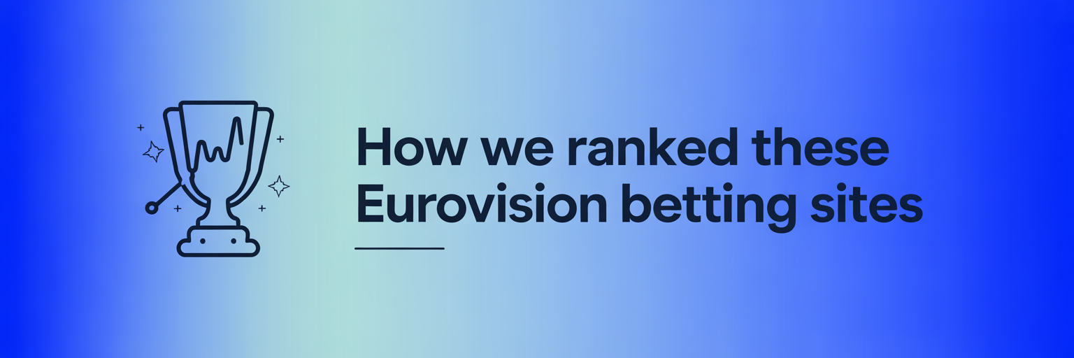 How we ranked these Eurovision betting sites